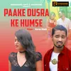 About Paake Dusra Ke Humse Song
